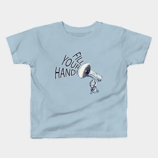 Fill Your Hand Kids T-Shirt